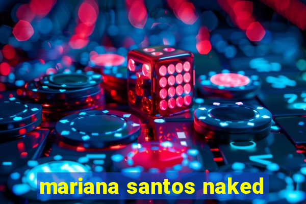 mariana santos naked